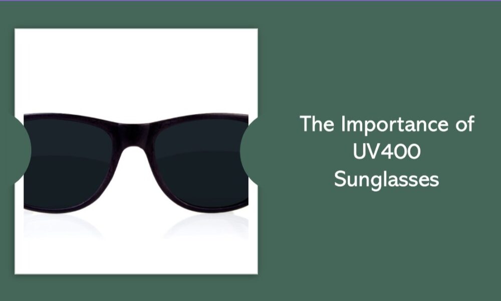 The Importance of Uv400 Sunglasses - Designer Women