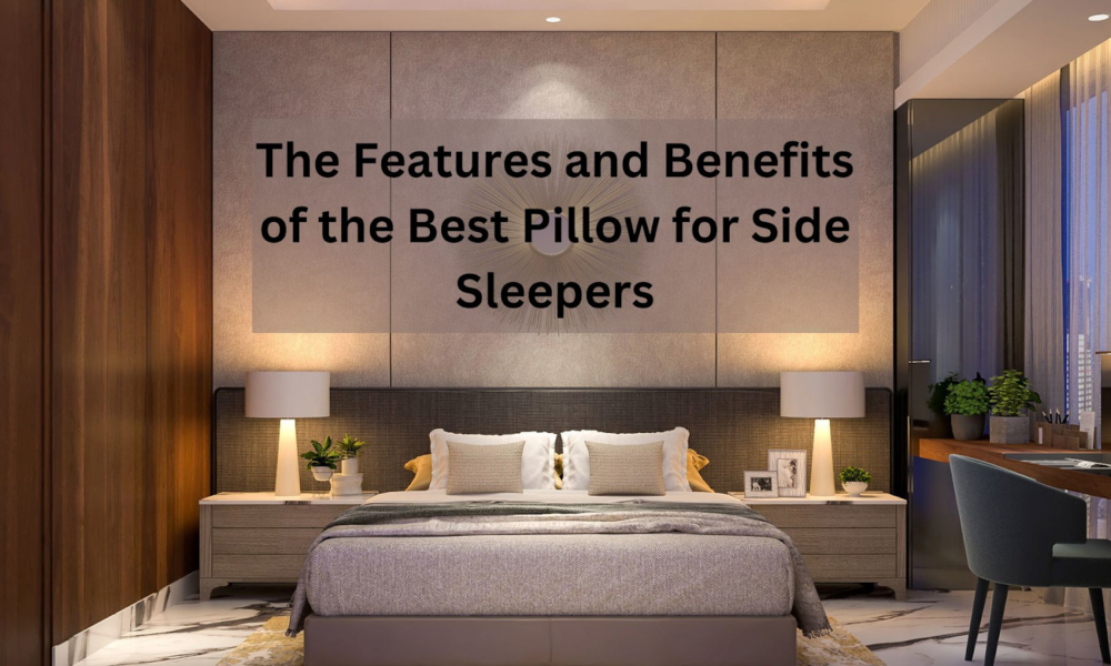 The Features and Benefits of the Best Pillow for Side Sleepers ...