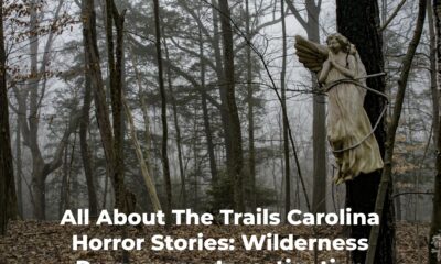 Trails Carolina Horror Stories